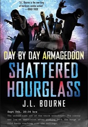 Shattered Hourglass (Day by Day Armageddon #3) (J.L. Bourne)
