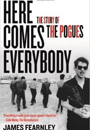 Here Comes Everybody: The Story of the Pogues (James Fearnley)
