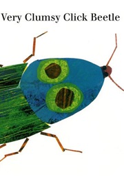 The Very Clumsy Click Beetle (Eric Carle)