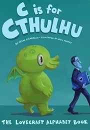 C Is for Cthulhu: The Lovecraft Alphabet Book (Janson Ciaramella)