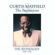Curtis Mayfield and the Impressions- The Anthology 1961-1977