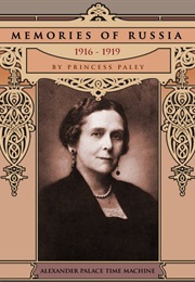 Memories of Russia - 1916-1919 (Princess Paley)