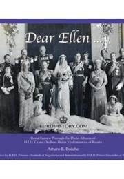Dear Ellen (Royal Europe Through the Photo Albums of Grand Duchess Helen Vladimirovna of Russia) (Arturo Beeche)