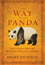 The Way of the Panda: The Curious History of China's Political Animal (Henry Nicholls)