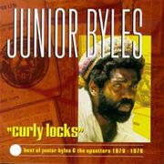 Junior Byles - Curly Locks: J.B. & the Upsetters, 1970-76