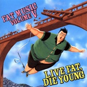 Fat Music Volume Five: Live Fat, Die Young