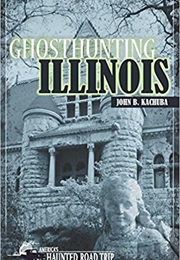Ghosthunting Illinois (John B. Kachuba)