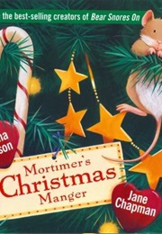 Mortimer's Christmas Manger (Karma Wilson and Jane Chapman)