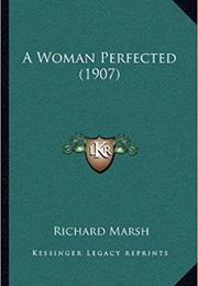 A Woman Perfected (Richard Marsh)
