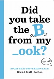 Did You Take the B From My _Ook? (Beck Stanton)