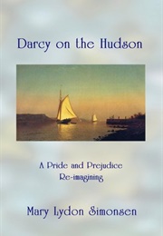 Darcy on the Hudson: A Pride and Prejudice Re-Imagining (Mary Lydon Simonsen)