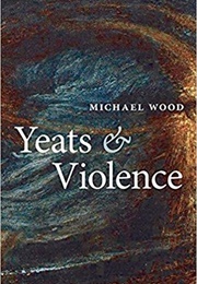 Yeats and Violence (Michael Wood)