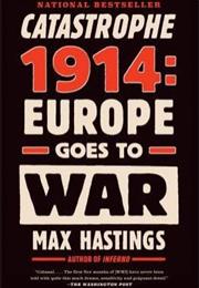 Catastrophe 1914: Europe Goes to War