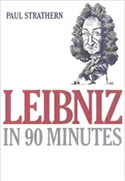 Leibniz in 90 Minutes (Paul Strathern)