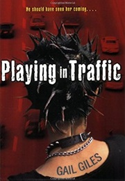 Playing in Traffic (Gail Giles)