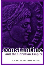 Constantine and the Christian Empire (Charles Matson Odahl)
