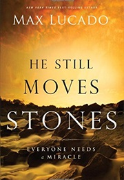 He Still Moves Stones (Max Lucado)