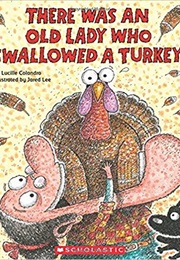 There Was an Old Lady Who Swallowed  Turkey (Lucille Colandro)