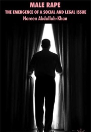 Male Rape: The Emergence of a Social and Legal Issue (Noreen Abdullah-Khan)