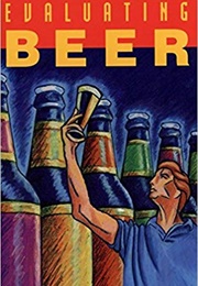 Evaluating Beer (Brewers Publications)