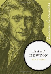 Isaac Newton (Christian Encounters Series) (Mitch Stokes)