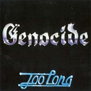Genocide - Too Long