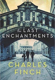 The Last Enchantments (Charles Finch)