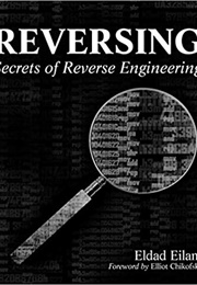 Reversing: Secrets of Reverse Engineering (Eldad Eilam)