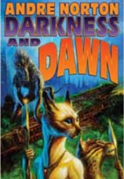 Darkness and Dawn (Andre Norton)