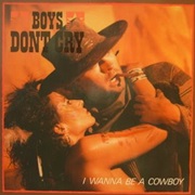 Boys Don't Cry - I Wanna Be a Cowboy (1986)