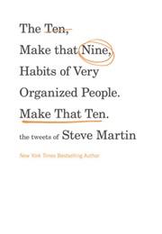 The Ten, Make That Nine, Habits of Very Organized People. Make That Ten. (Steve Martin)