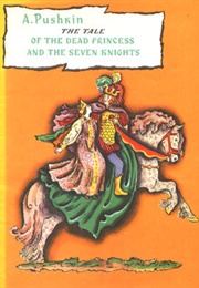 The Tale of the Dead Princess and the Seven Knights (Alexander Pushkin)