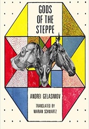 Gods of the Steppe (Andrei Gelasimov)