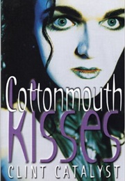 Cottonmouth Kisses (Clint Catalyst)