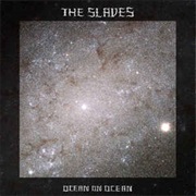 The Slaves - Ocean on Ocean