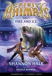 Spirit Animals: Fire and Ice (Shannon Hale)