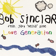 Love Generation - Bob Sinclar Featuring Gary &#39;Nesta&#39; Pine