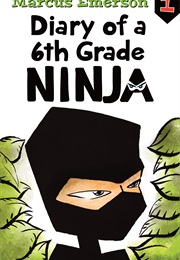 Diary of a 6th Grade Ninja (Marcus Emerson)