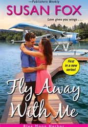 Fly Away With Me (Susan Fox)