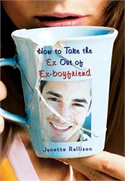 How to Take the Ex Out of Ex-Boyfriend (Janette Rallison)