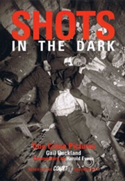 Shots in the Dark: True Crime Pictures (Gail Buckland)