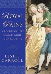 Royal Pains (Leslie Carroll)
