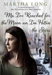 Ma, I've Reached for the Moon An' I'm Hitting the Stars