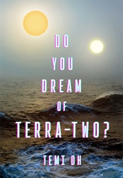 Do You Dream of Terra Two? (Temi Oh)