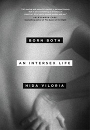 Born Both: An Intersex Life (Hida Viloria)