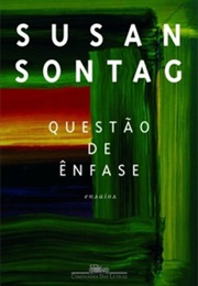 Questão De Ênfase (Susan Sontag)