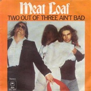 Two Out of Three Ain&#39;t Bad - Meat Loaf