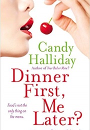 Dinner First, Me Later? (Candy Halliday)