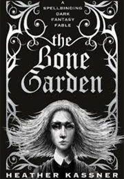 The Bone Garden (Heather Kassner)