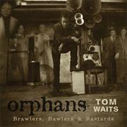 Tom Waits - Orphans: Brawlers, Bawlers &amp; Bastards
